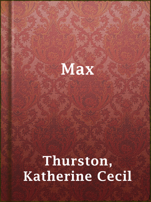 Title details for Max by Katherine Cecil Thurston - Available